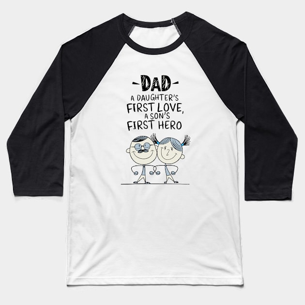 Dad - A Daughter's First Love, A Son's First Hero Baseball T-Shirt by Fashioned by You, Created by Me A.zed